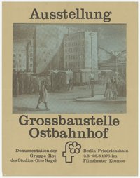 Ausstellungswerbung: "Großbaustelle Ostbahnhof. Dokumentation der Gruppe 'Rot' des Studios 'Otto Nagel'" vom 09. bis zum 26. März1978